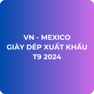 Báo cáo xuất khẩu Việt Nam – Mexico sản phẩm Giày, dép thể thao, giày tennis, giày bóng rổ, giày thể dục, giày luyện tập (HS 640411)
