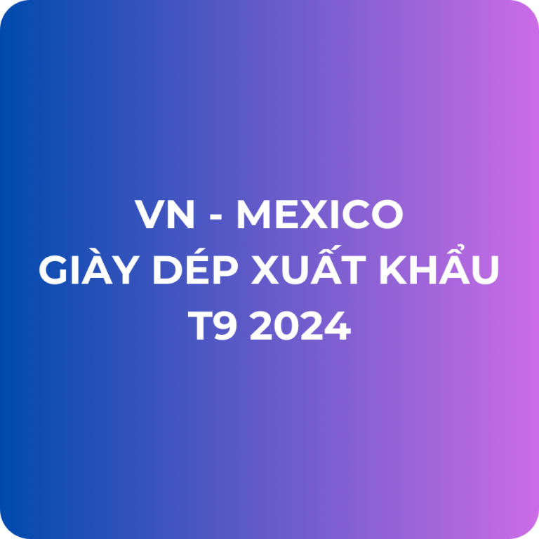 Báo cáo xuất khẩu Việt Nam – Mexico sản phẩm Giày, dép thể thao, giày tennis, giày bóng rổ, giày thể dục, giày luyện tập (HS 640411)