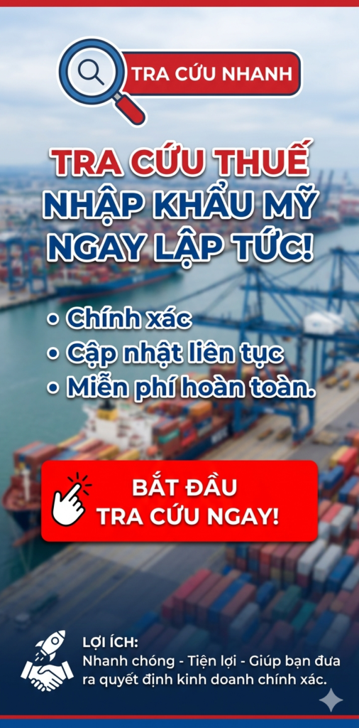 Tra cứu nhanh thuế nhập khẩu Mỹ